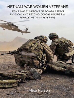 cover image of Vietnam War Women Veterans Signs and Symptoms of Long-Lasting Physical and Psychological Injuries in Female Vietnam Veterans